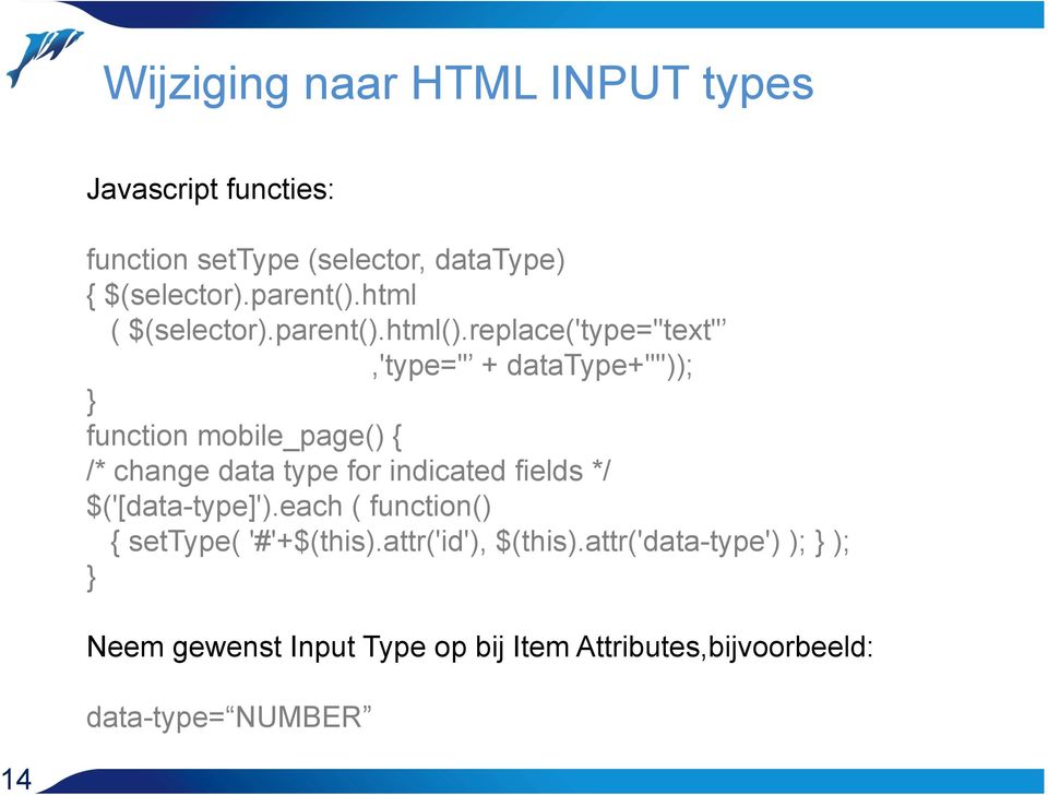 replace('type="text",'type=" + datatype+'"')); } function mobile_page() { /* change data type for indicated