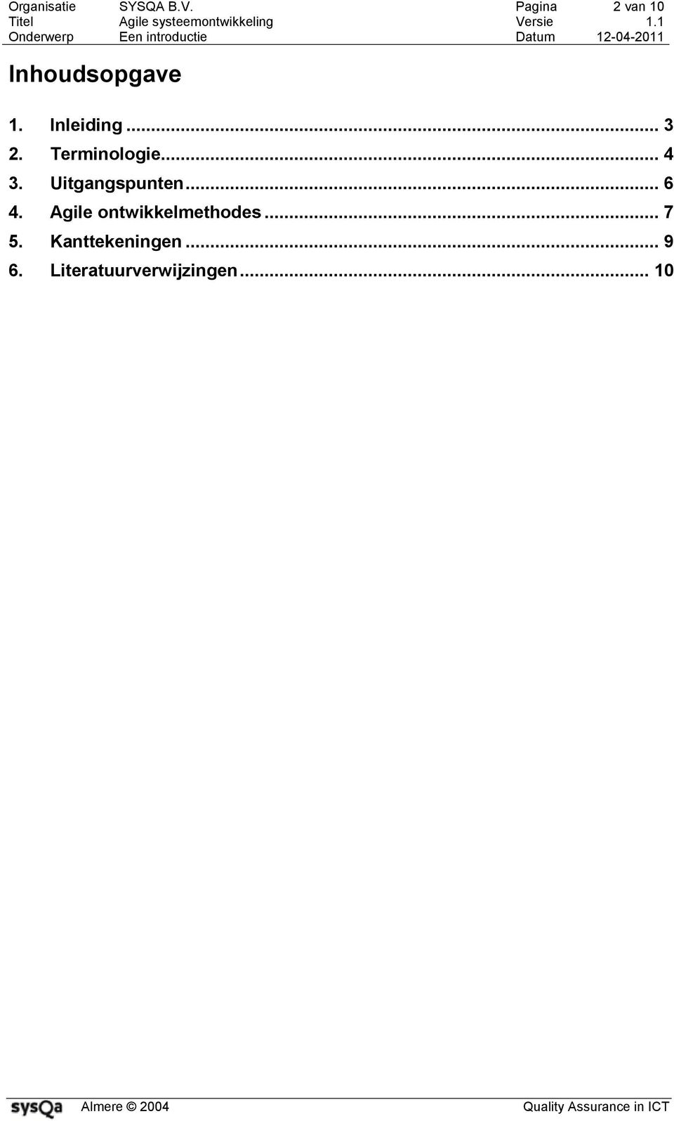 Terminologie... 4 3. Uitgangspunten... 6 4.