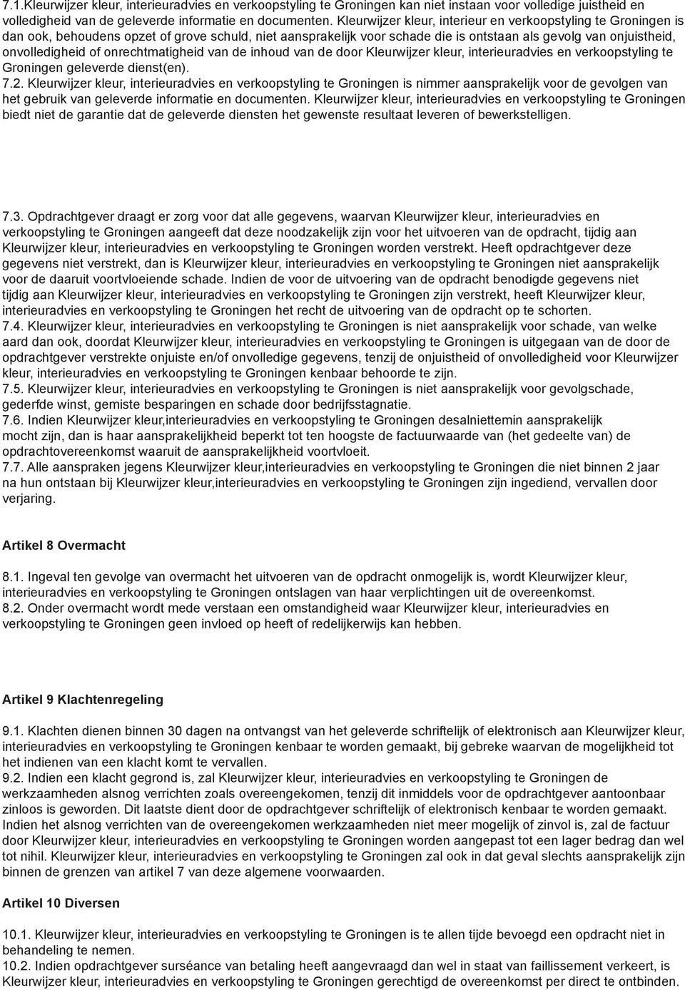 onrechtmatigheid van de inhoud van de door Kleurwijzer kleur, interieuradvies en verkoopstyling te Groningen geleverde dienst(en). 7.2.