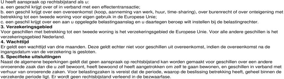 Unie; c. een geschil krijgt over een aan u opgelegde belastingaanslag en u daartegen beroep wilt instellen bij de belastingrechter.