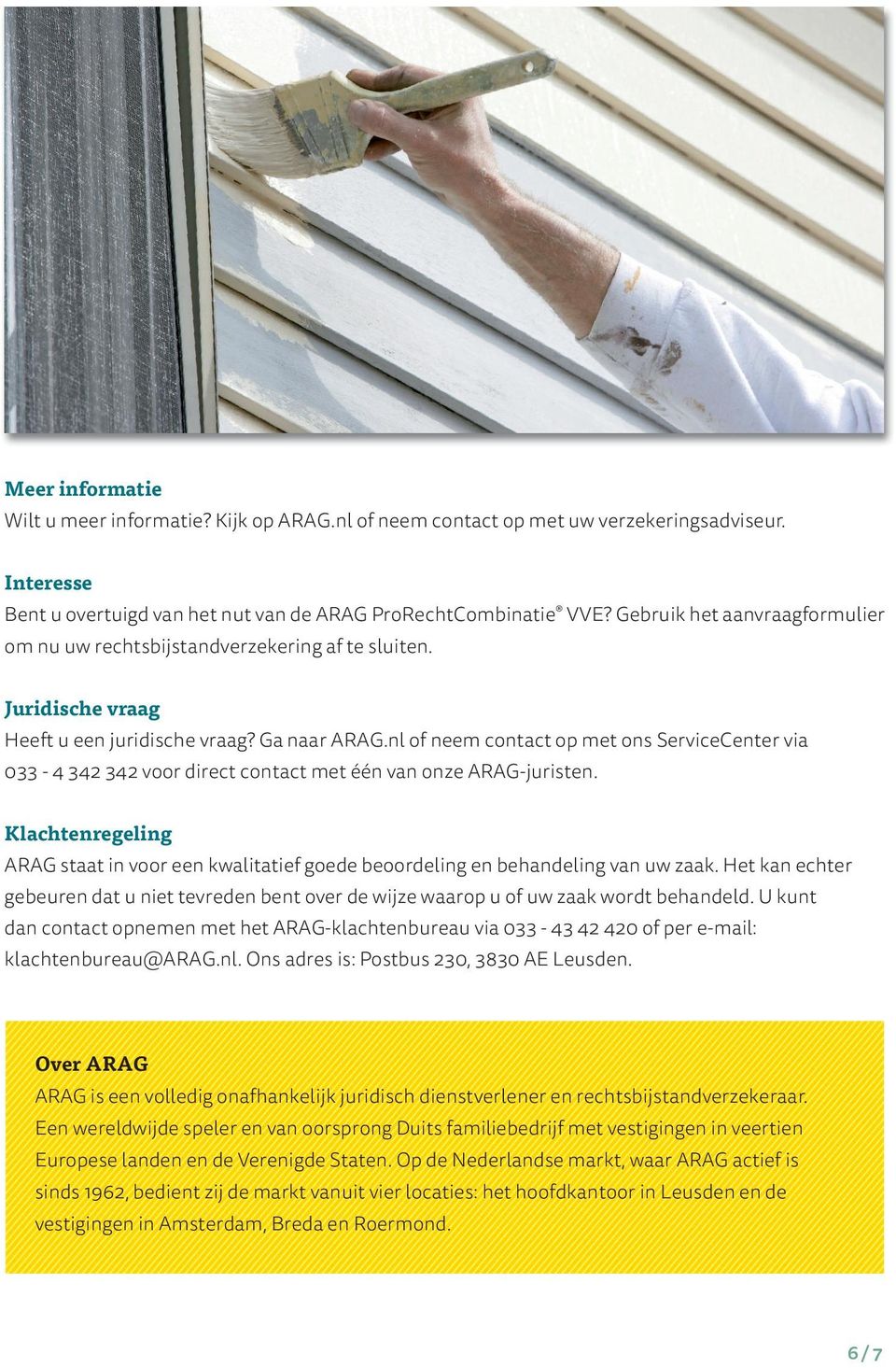 nl of neem contact op met ons ServiceCenter via 033-4 342 342 voor direct contact met één van onze ARAG-juristen.