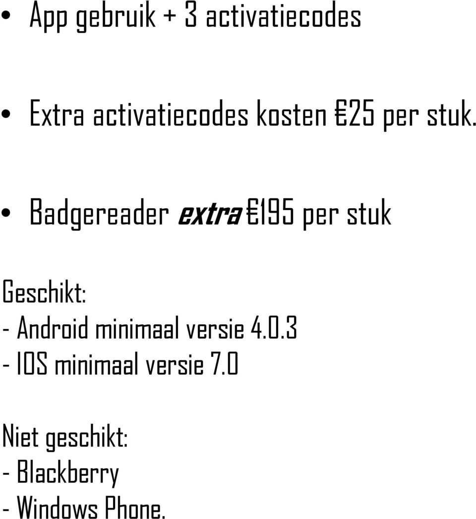 Badgereader extra 195 per stuk Geschikt: - Android