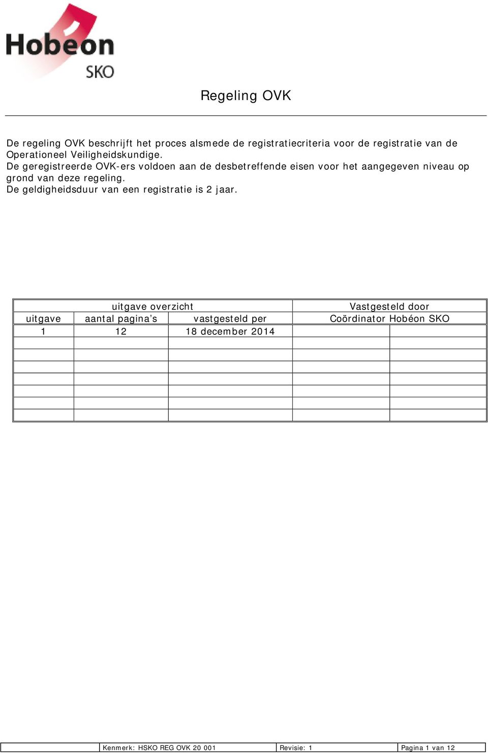 De geregistreerde OVK-ers voldoen aan de desbetreffende eisen voor het aangegeven niveau op grond van deze regeling.