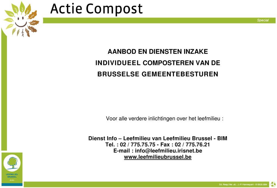 Dienst Info Leefmilieu van Leefmilieu Brussel - BIM Tel. : 02 / 775.