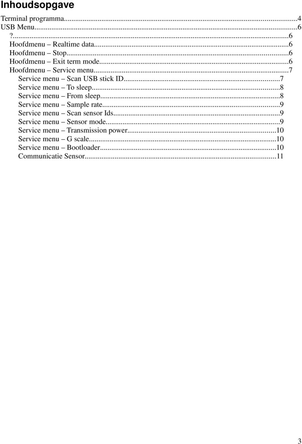 ..7 Service menu To sleep...8 Service menu From sleep...8 Service menu Sample rate...9 Service menu Scan sensor Ids.