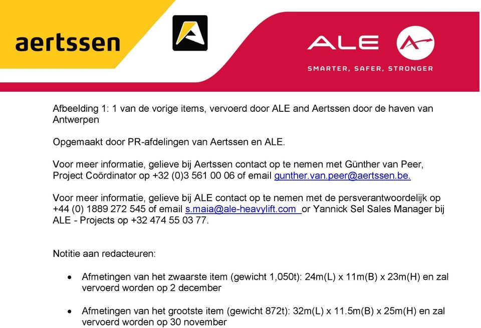 Voor meer informatie, gelieve bij ALE contact op te nemen met de persverantwoordelijk op +44 (0) 1889 272 545 of email s.maia@ale-heavylift.