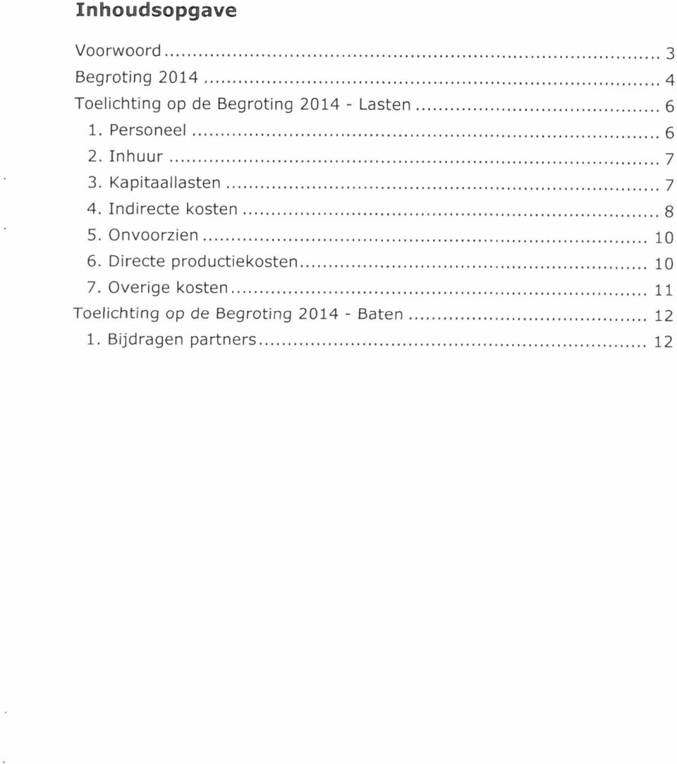 Indirecte kosten 8 5. Onvoorzien 10 6. Directe productiekosten 10 7.