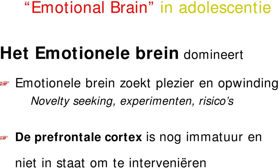 Novelty seeking, experimenten, risico s De prefrontale