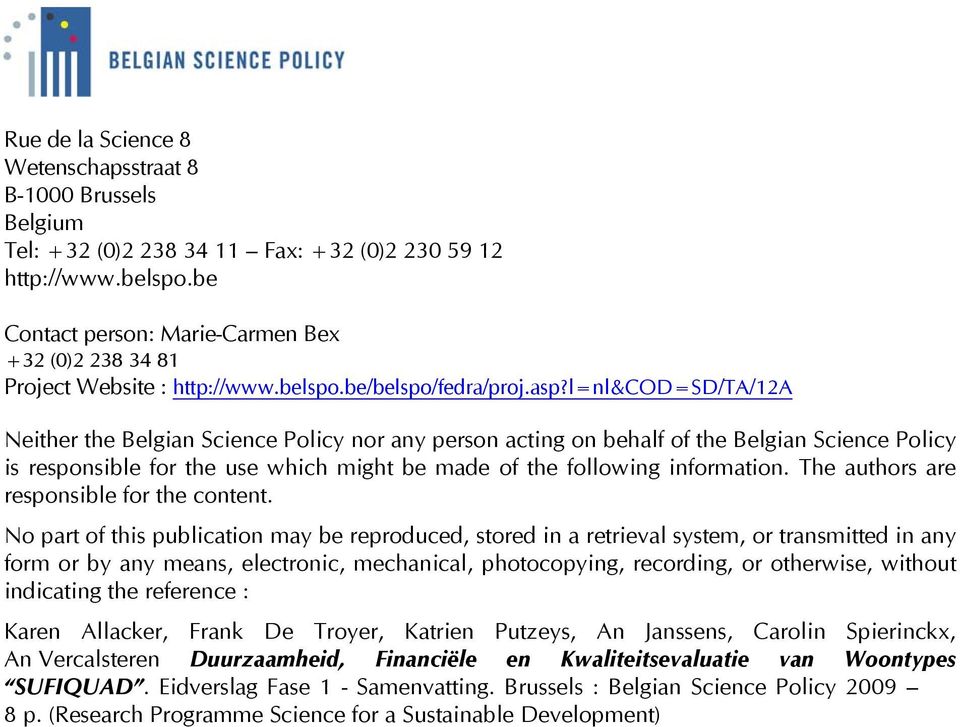 l=nl&cod=sd/ta/12a Neither the Belgian Science Policy nor any person acting on behalf of the Belgian Science Policy is responsible for the use which might be made of the following information.