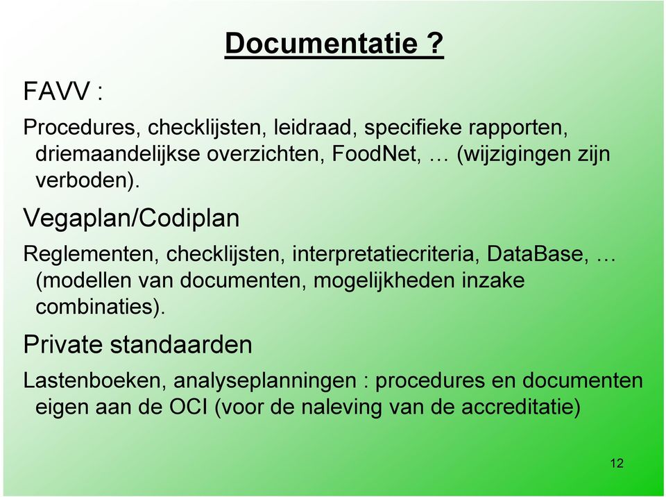 Vegaplan/Codiplan Reglementen, checklijsten, interpretatiecriteria, DataBase, (modellen van documenten,