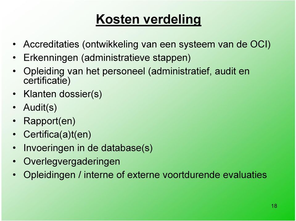 certificatie) Klanten dossier(s) Audit(s) Rapport(en) Certifica(a)t(en) Invoeringen in