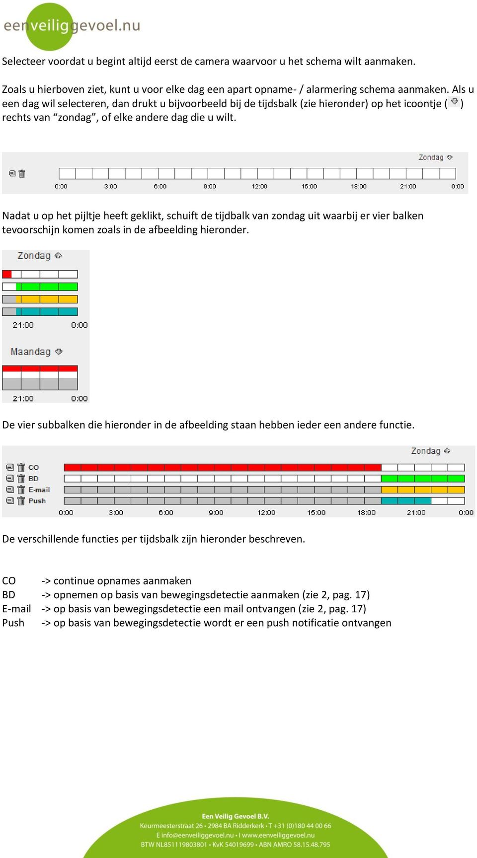 Nadat u op het pijltje heeft geklikt, schuift de tijdbalk van zondag uit waarbij er vier balken tevoorschijn komen zoals in de afbeelding hieronder.