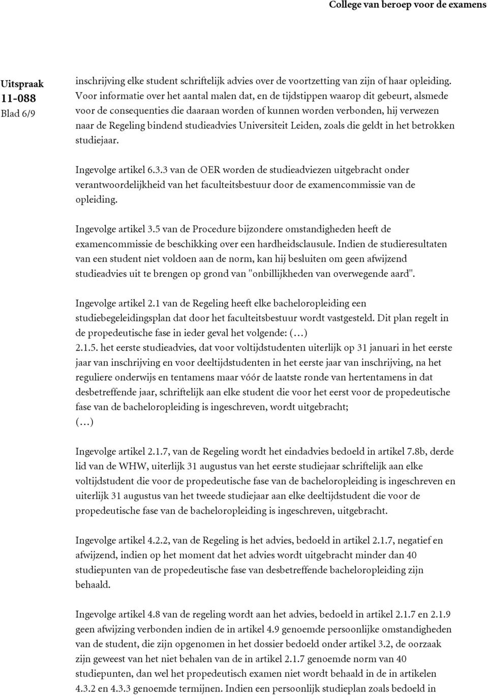 studieadvies Universiteit Leiden, zoals die geldt in het betrokken studiejaar. Ingevolge artikel 6.3.