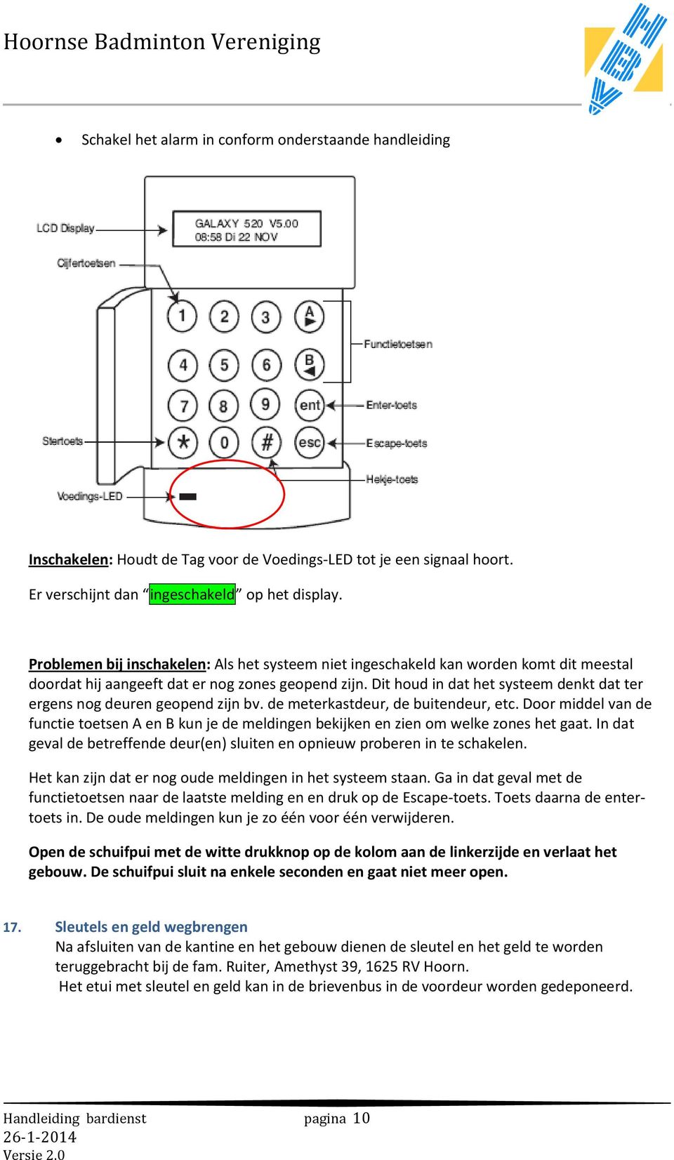 Dit houd in dat het systeem denkt dat ter ergens nog deuren geopend zijn bv. de meterkastdeur, de buitendeur, etc.