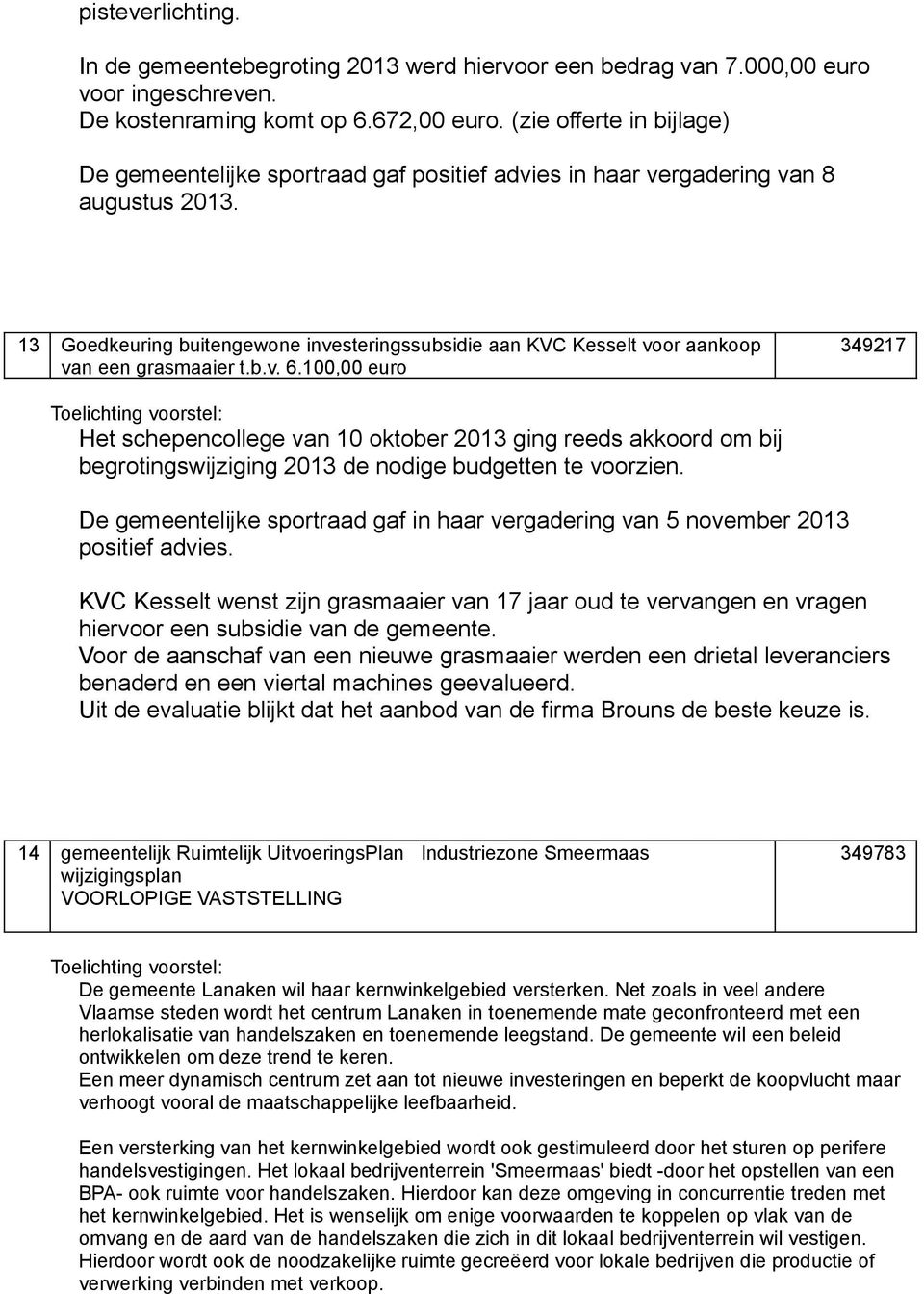 13 Goedkeuring buitengewone investeringssubsidie aan KVC Kesselt voor aankoop van een grasmaaier t.b.v. 6.