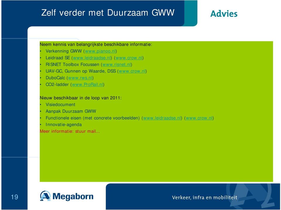 nl) UAV-GC, Gunnen op Waarde, DSS (www.crow.nl) DuboCalc (www.rws.nl) CO2-ladder (www.prorail.