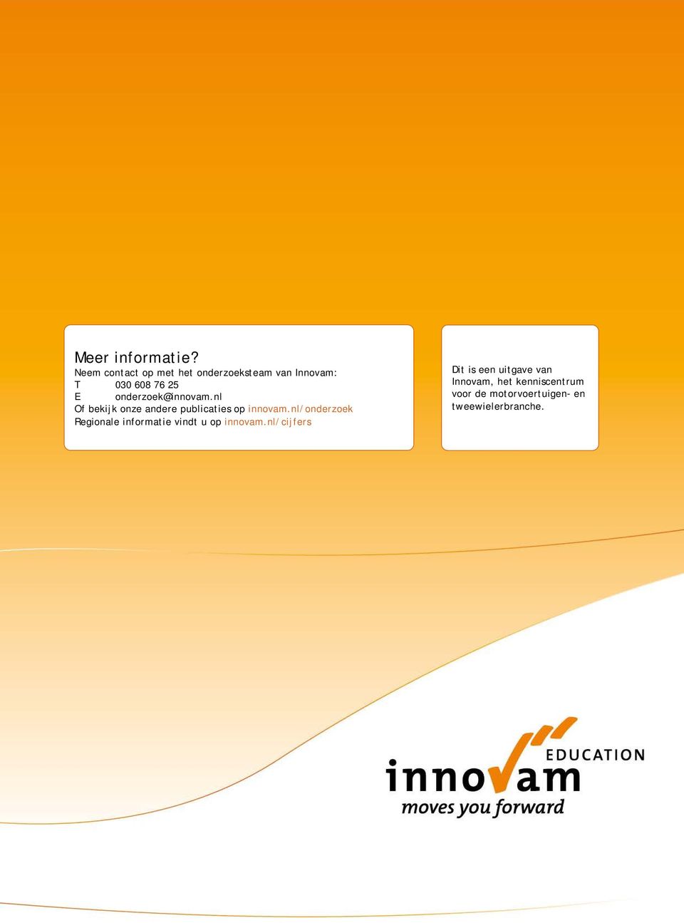 onderzoek@innovam.nl Of bekijk onze andere publicaties op innovam.