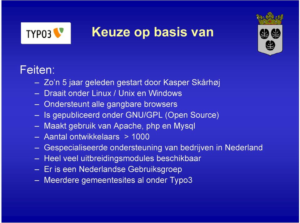 Apache, php en Mysql Aantal ontwikkelaars > 1000 Gespecialiseerde ondersteuning van bedrijven in Nederland
