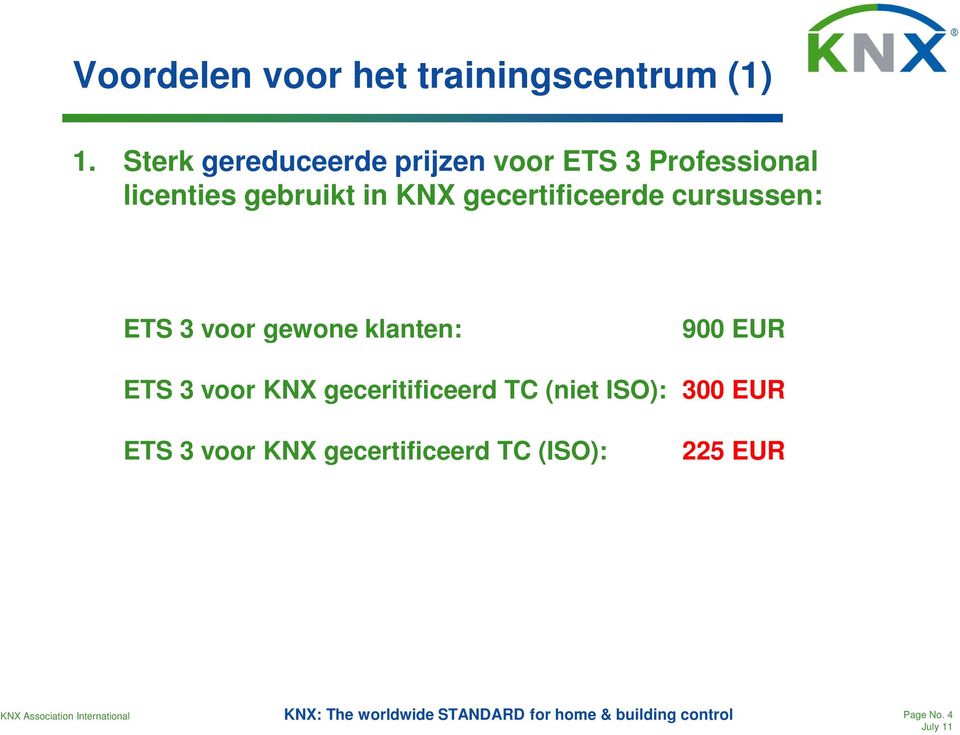 KNX gecertificeerde cursussen: ETS 3 voor gewone klanten: 900 EUR ETS 3