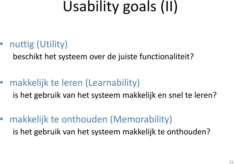 makkelijk te leren (Learnability) is het gebruik van het systeem