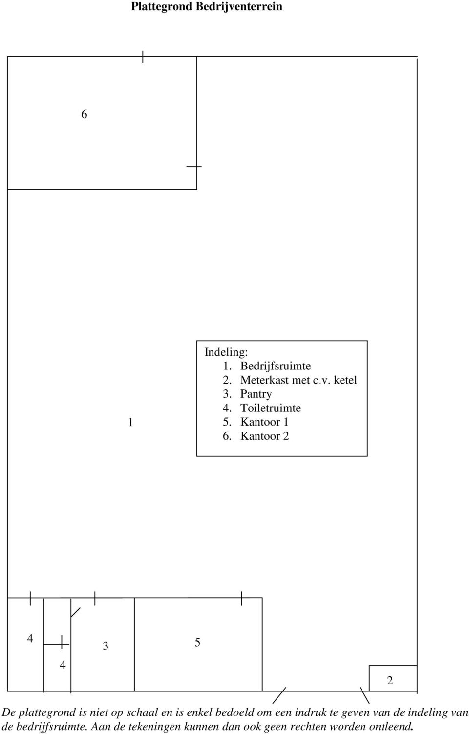 Kantoor 2 4 3 5 4 2 De plattegrond is niet op schaal en is enkel bedoeld om een