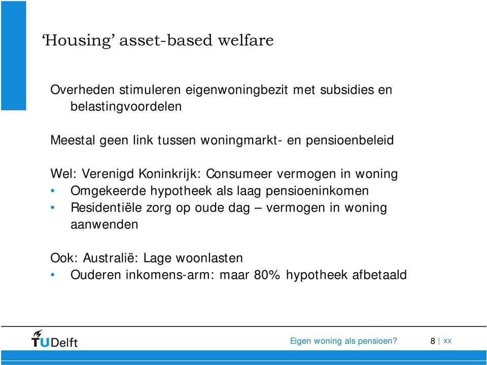 in woning Omgekeerde hypotheek als laag pensioeninkomen Residentiële zorg op oude dag vermogen in