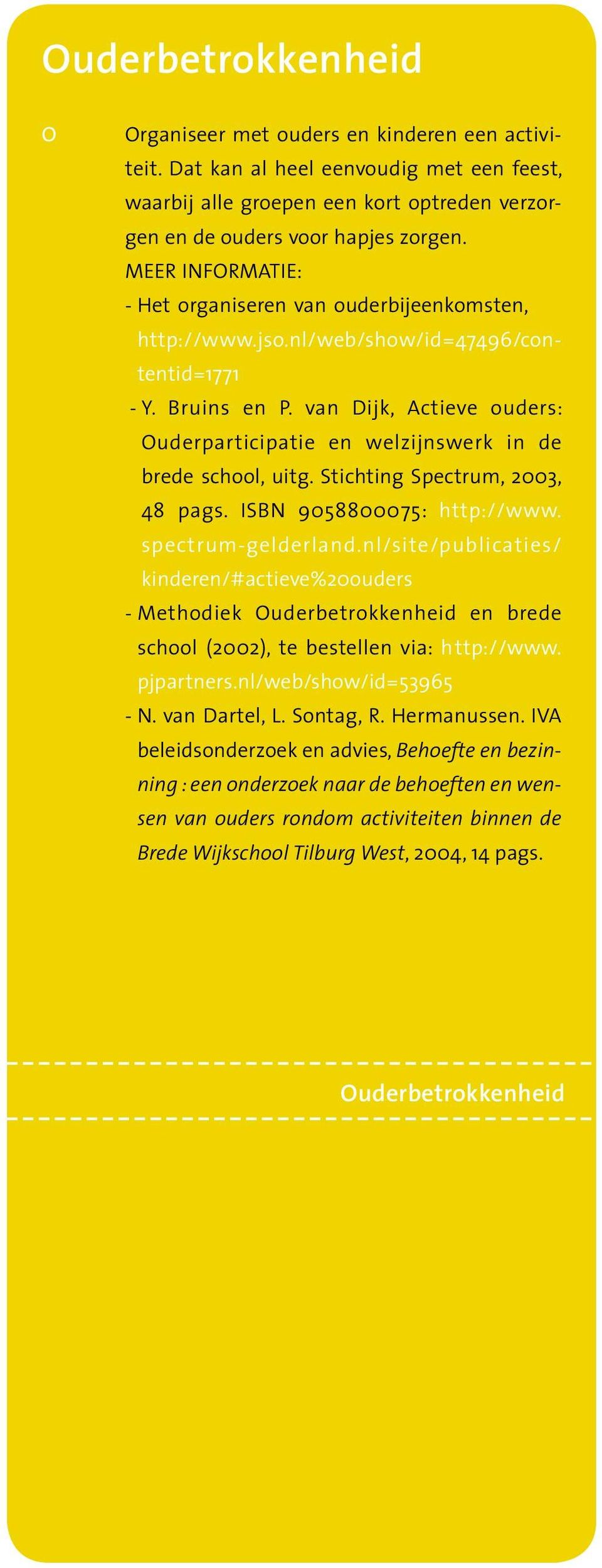 Stichting Spectrum, 2003, 48 pags. ISBN 9058800075: http://www. spectrum-gelderland.