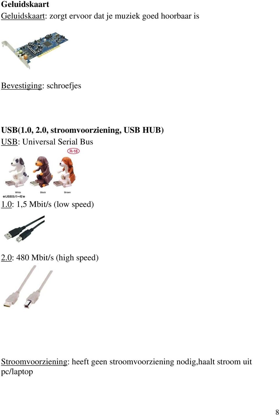 0, stroomvoorziening, USB HUB) USB: Universal Serial Bus 1.