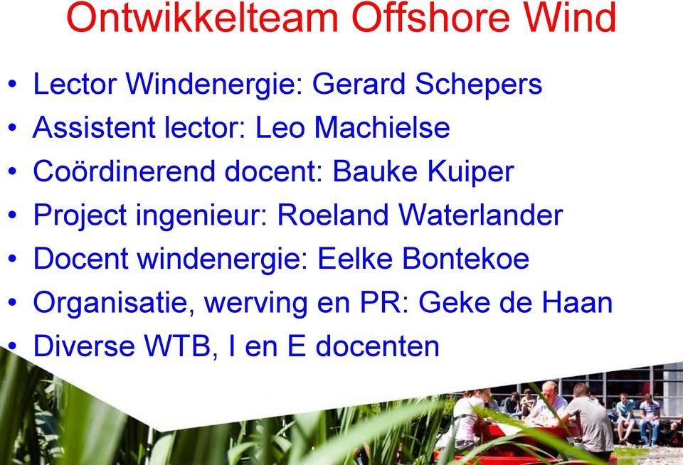 Project ingenieur: Roeland Waterlander Docent windenergie: Eelke