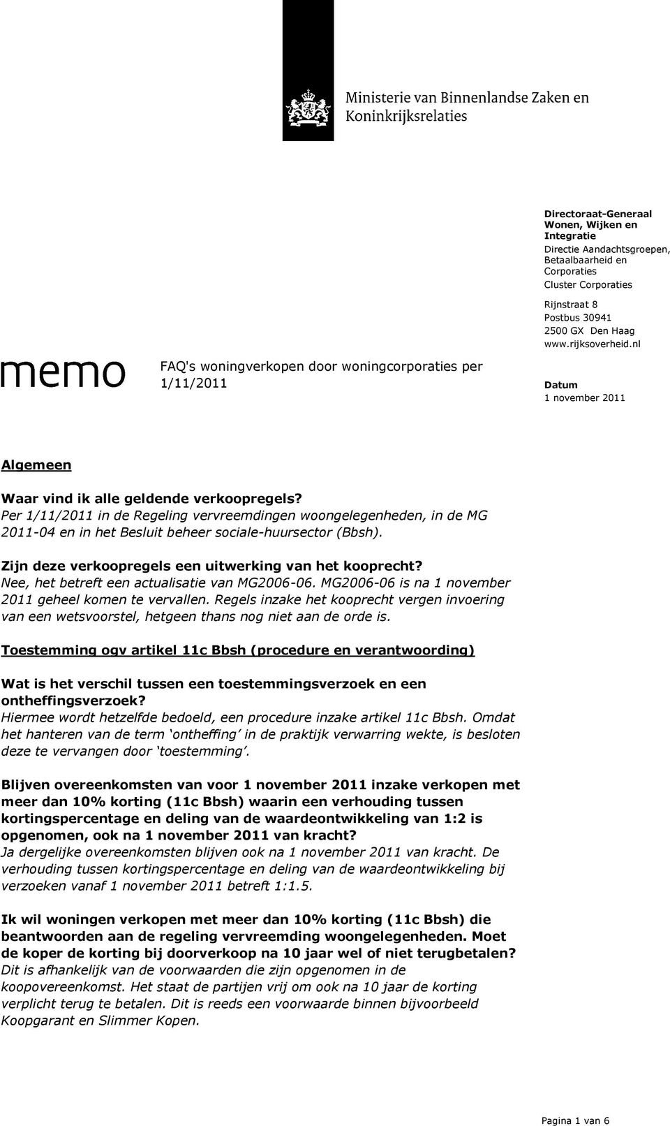 Nee, het betreft een actualisatie van MG2006-06. MG2006-06 is na 1 november 2011 geheel komen te vervallen.