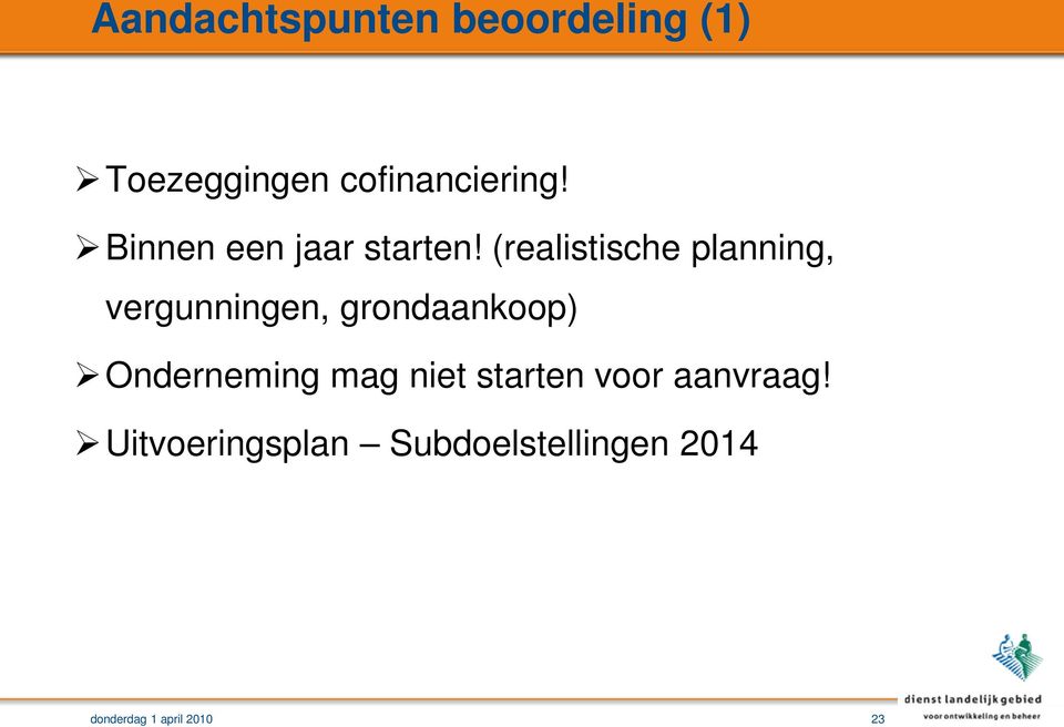 (realistische planning, vergunningen, grondaankoop)