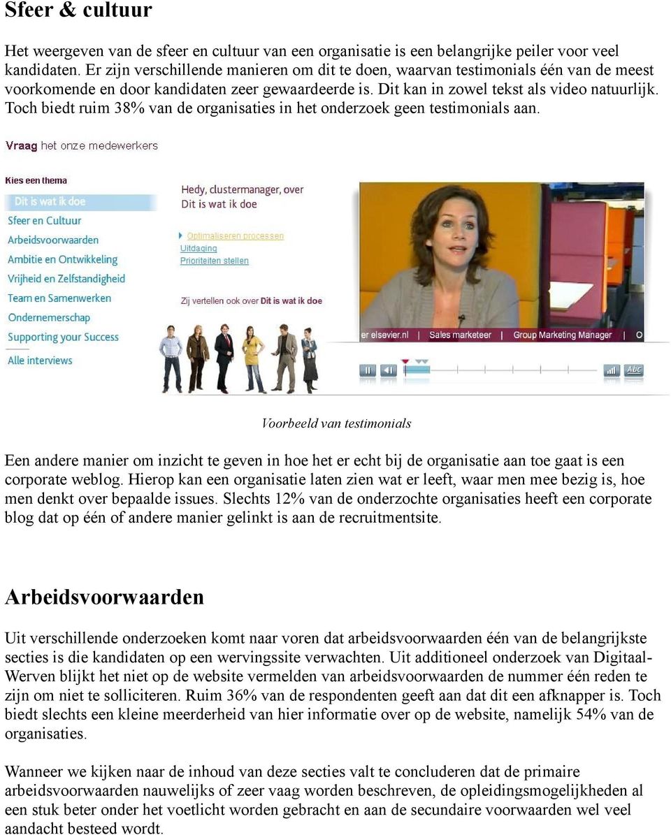 Toch biedt ruim 38% van de organisaties in het onderzoek geen testimonials aan.