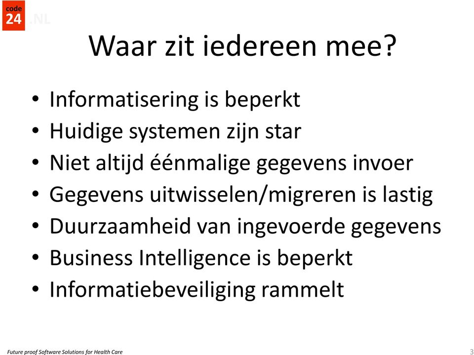 altijd éénmalige gegevens invoer Gegevens uitwisselen/migreren