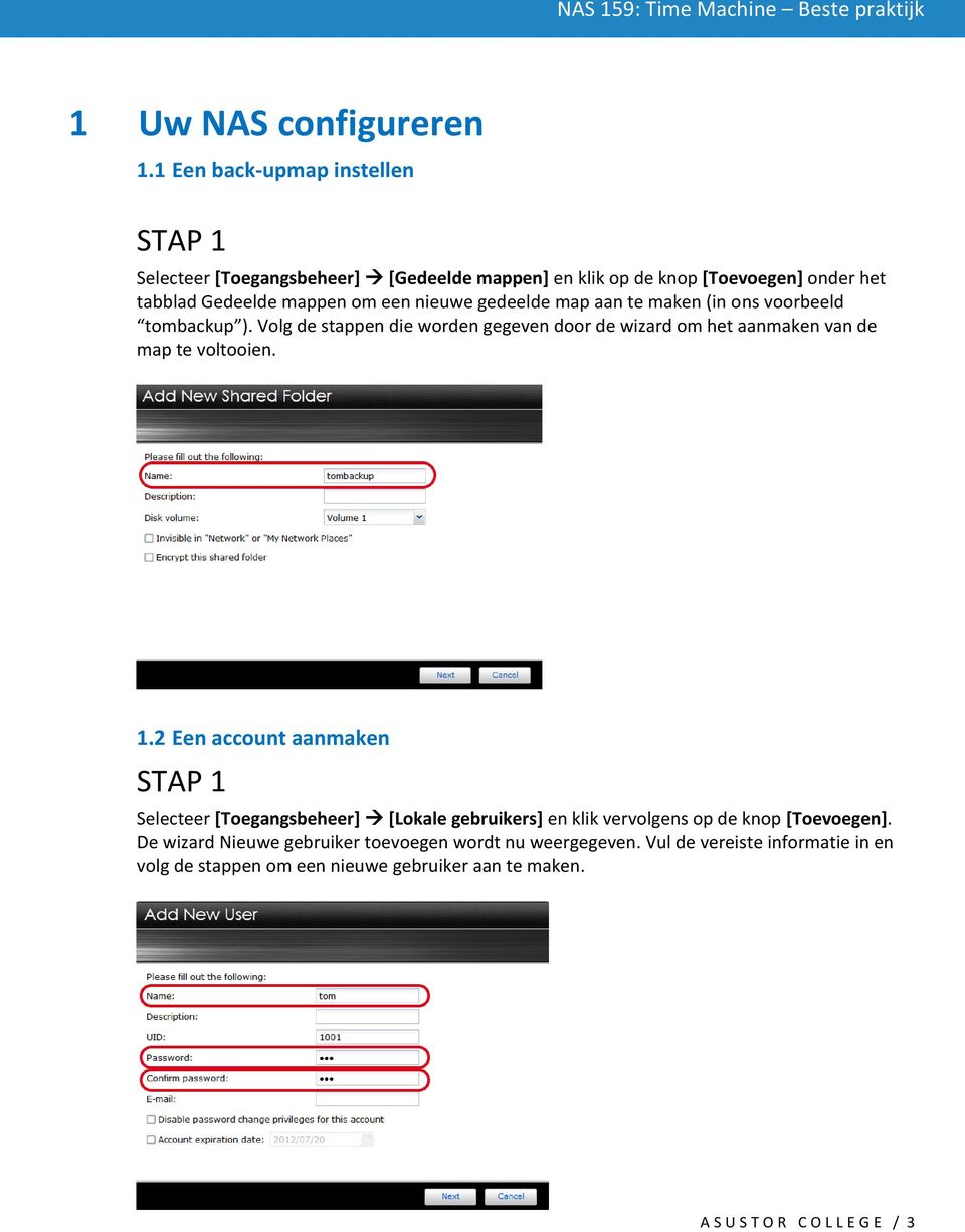 gedeelde map aan te maken (in ons voorbeeld tombackup ). Volg de stappen die worden gegeven door de wizard om het aanmaken van de map te voltooien. 1.