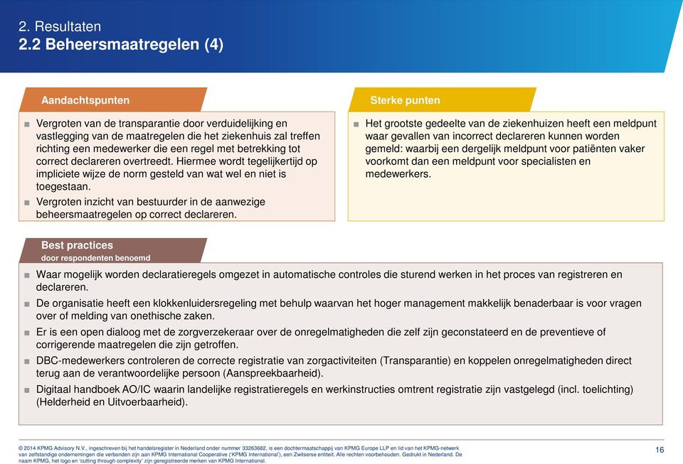 betrekking tot correct declareren overtreedt. Hiermee wordt tegelijkertijd op impliciete wijze de norm gesteld van wat wel en niet is toegestaan.