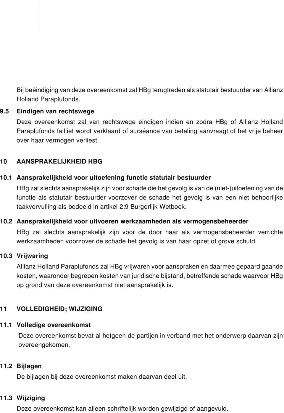 beheer over haar vermogen verliest. 10 AANSPRAKELIJKHEID HBG 10.