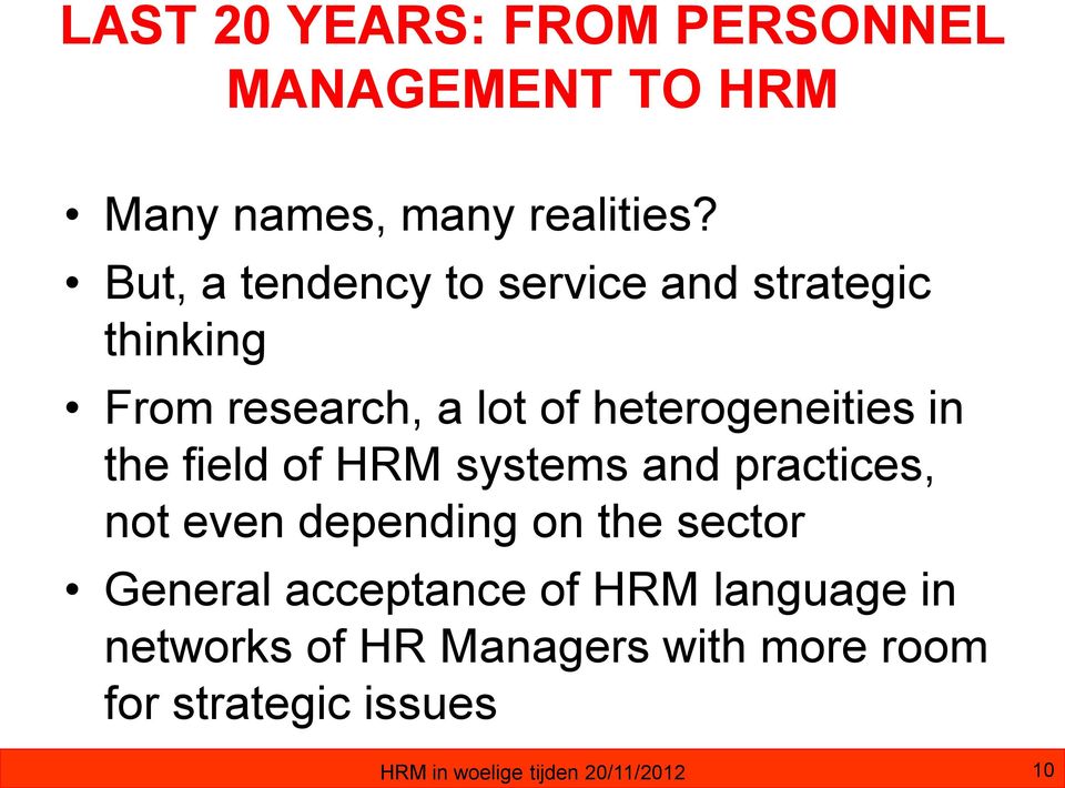 the field of HRM systems and practices, not even depending on the sector General acceptance