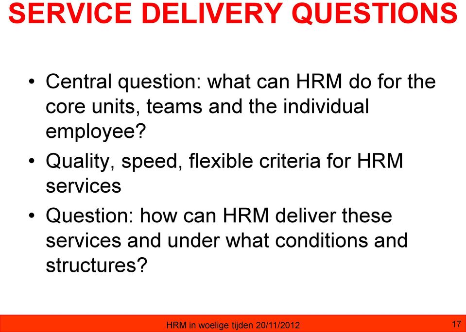 Quality, speed, flexible criteria for HRM services Question: how can HRM