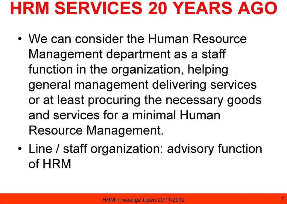least procuring the necessary goods and services for a minimal Human Resource Management.