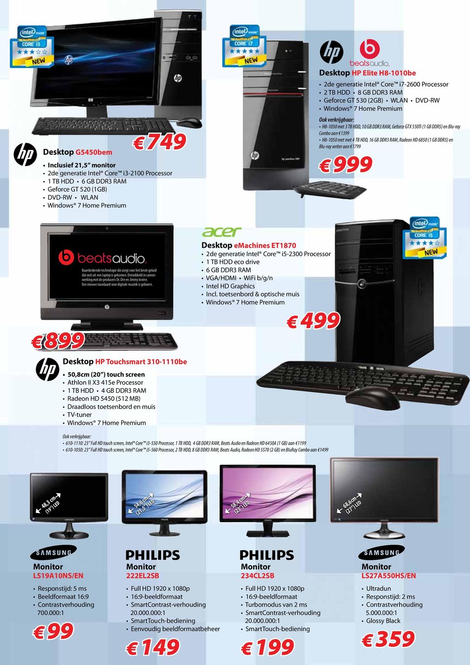 met 4 TB HDD, 16 GB DDR3 RAM, Radeon HD 6850 (1 GB DDR5) en Blu-ray writer aan 1799 999 899 Baanbrekende technologie die zorgt voor het beste geluid dat ooit uit een laptop is gekomen.