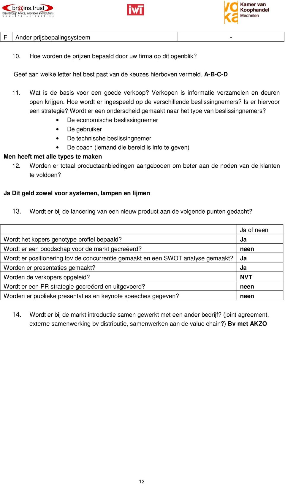 Wordt er een onderscheid gemaakt naar het type van beslissingnemers?