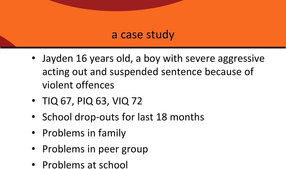violent offences TIQ 67, PIQ 63, VIQ 72 School drop-outs for