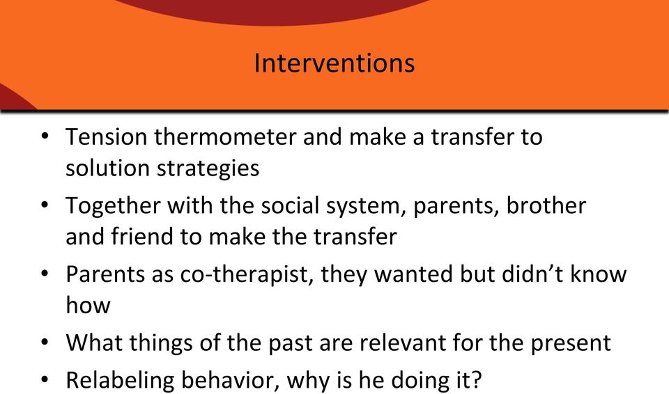transfer Parents as co-therapist, they wanted but didn t know how What things