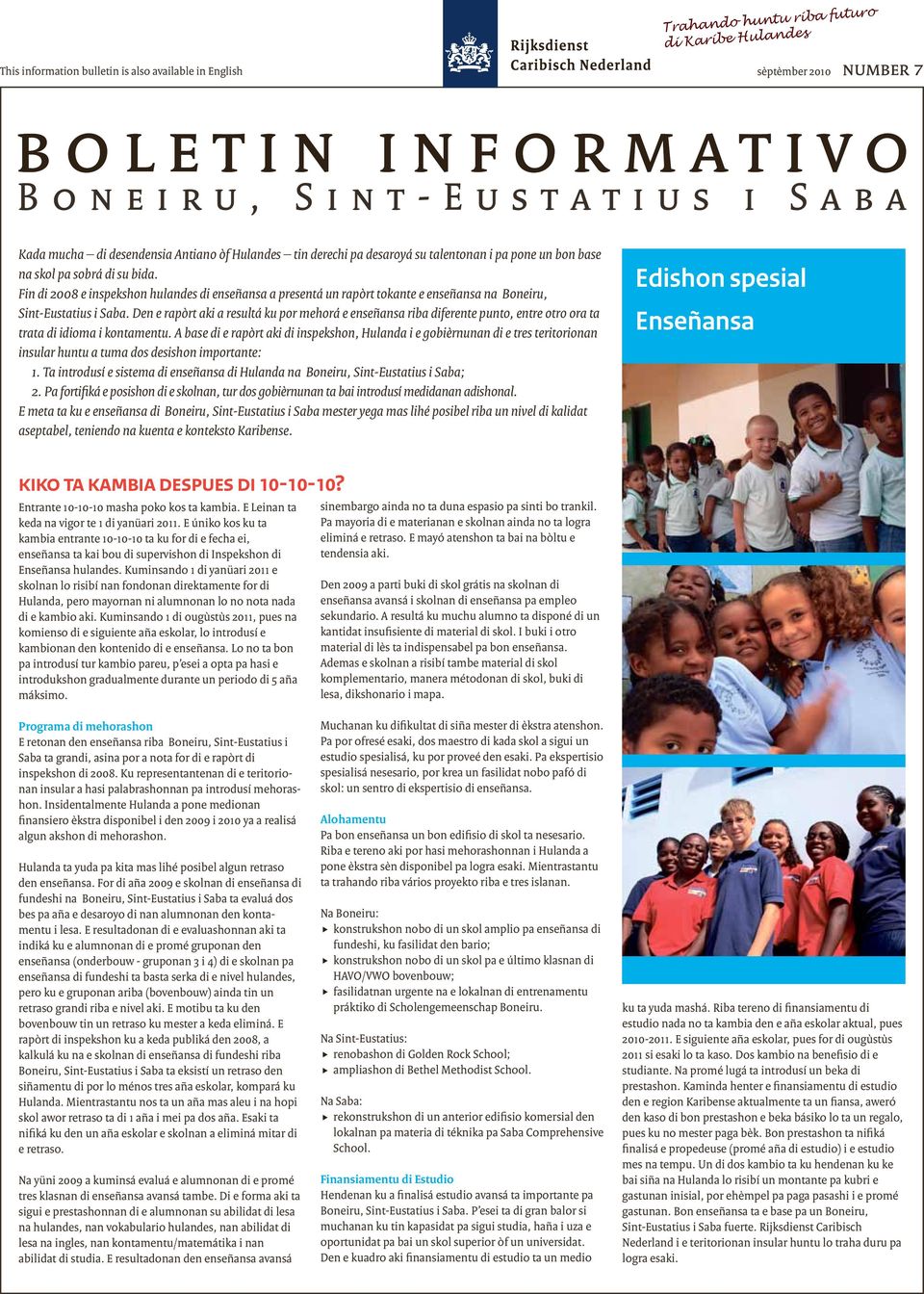 Fin di 2008 e inspekshon hulandes di enseñansa a presentá un rapòrt tokante e enseñansa na Boneiru, Sint-Eustatius i Saba.