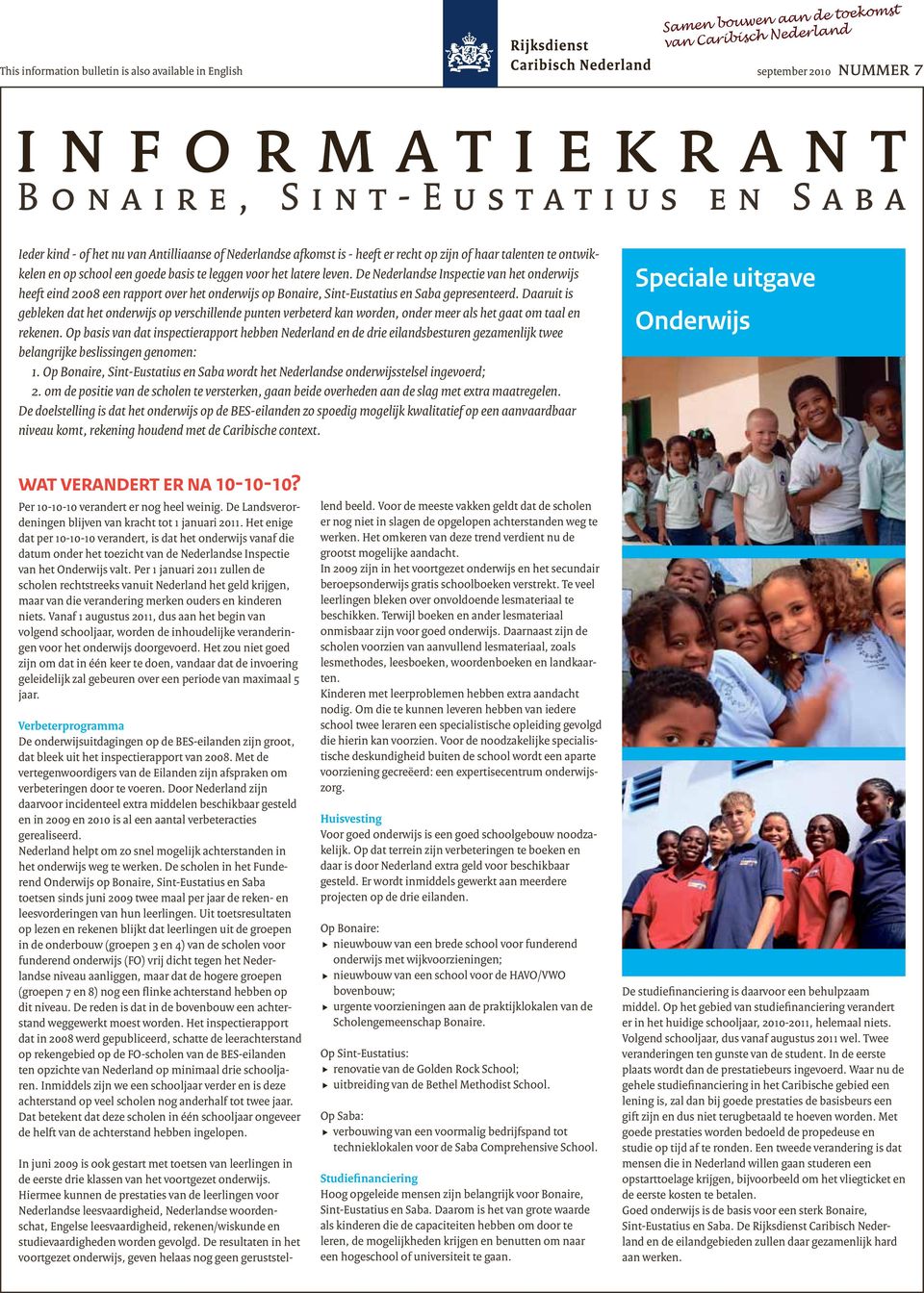 leven. De Nederlandse Inspectie van het onderwijs heeft eind 2008 een rapport over het onderwijs op Bonaire, Sint-Eustatius en Saba gepresenteerd.