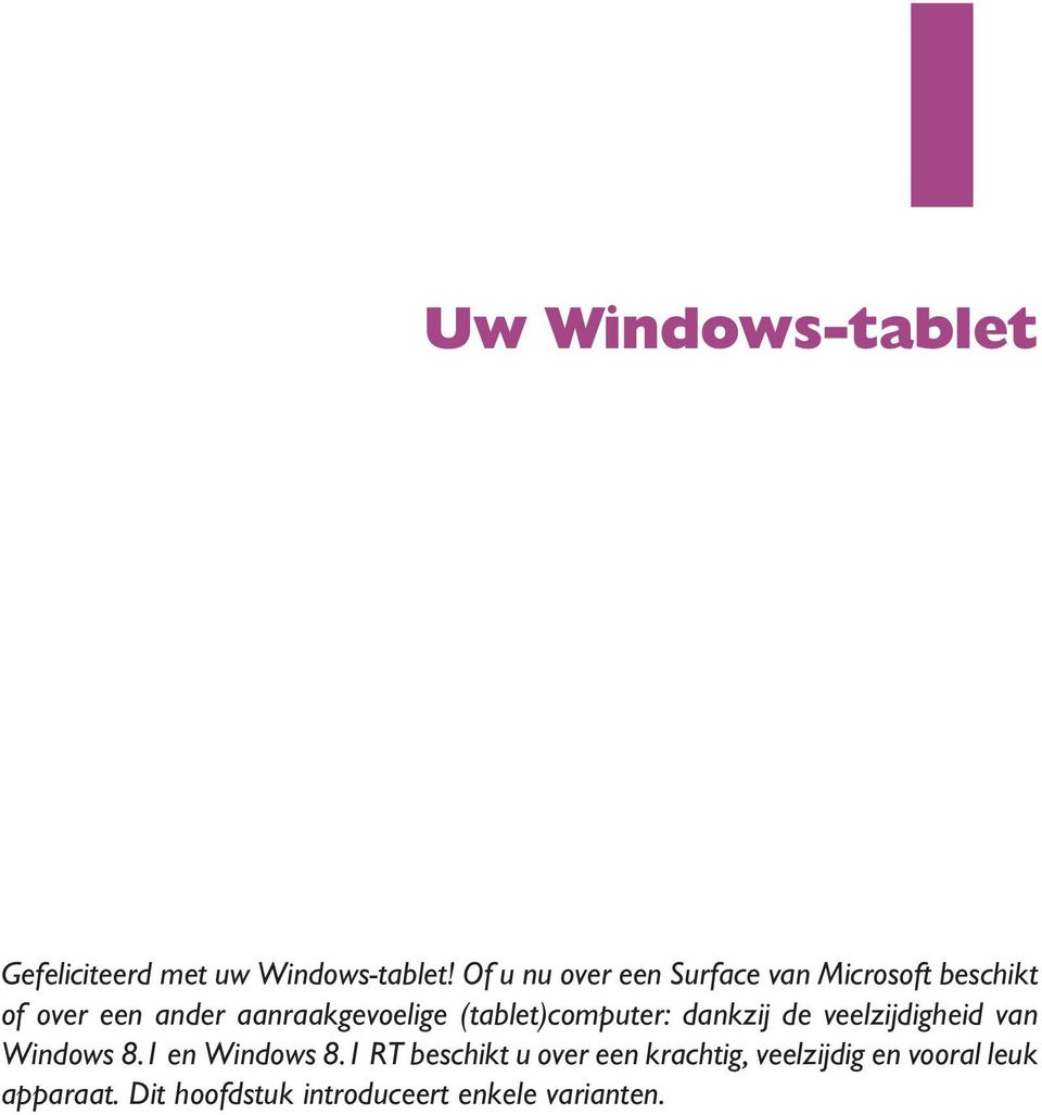 aanraakgevoelige (tablet)computer: dankzij de veelzijdigheid van Windows 8.