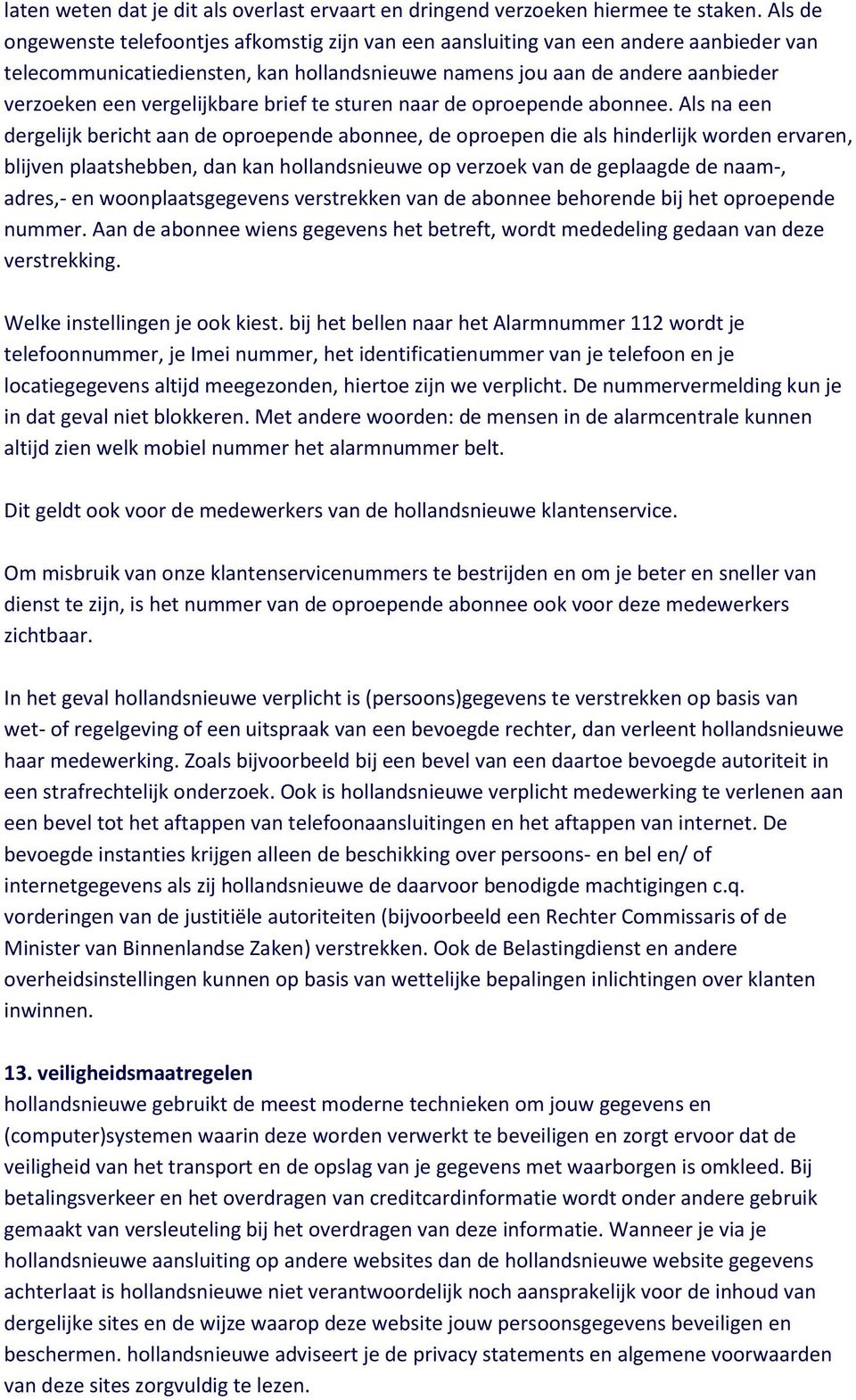 vergelijkbare brief te sturen naar de oproepende abonnee.