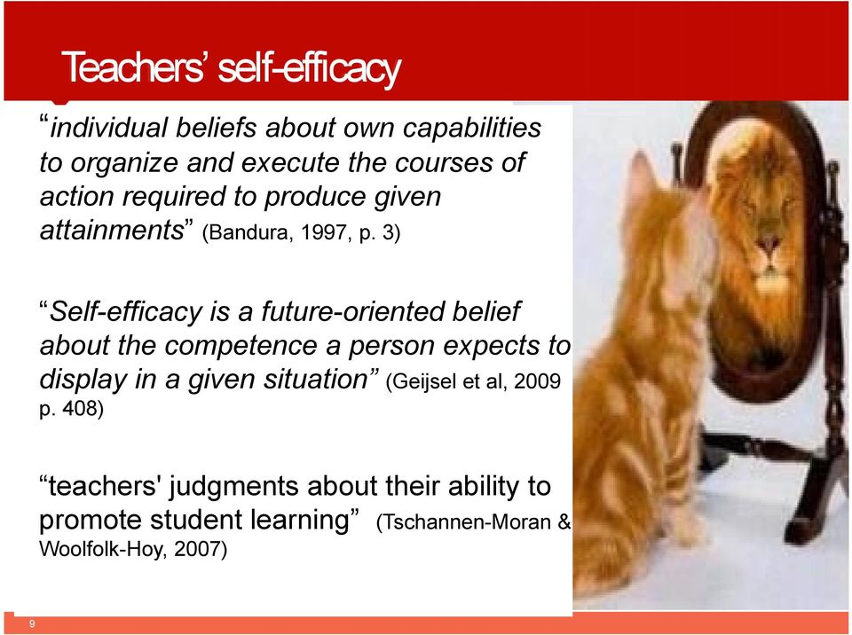 3) Self-efficacy is a future-oriented belief about the competence a person expects to display in a given