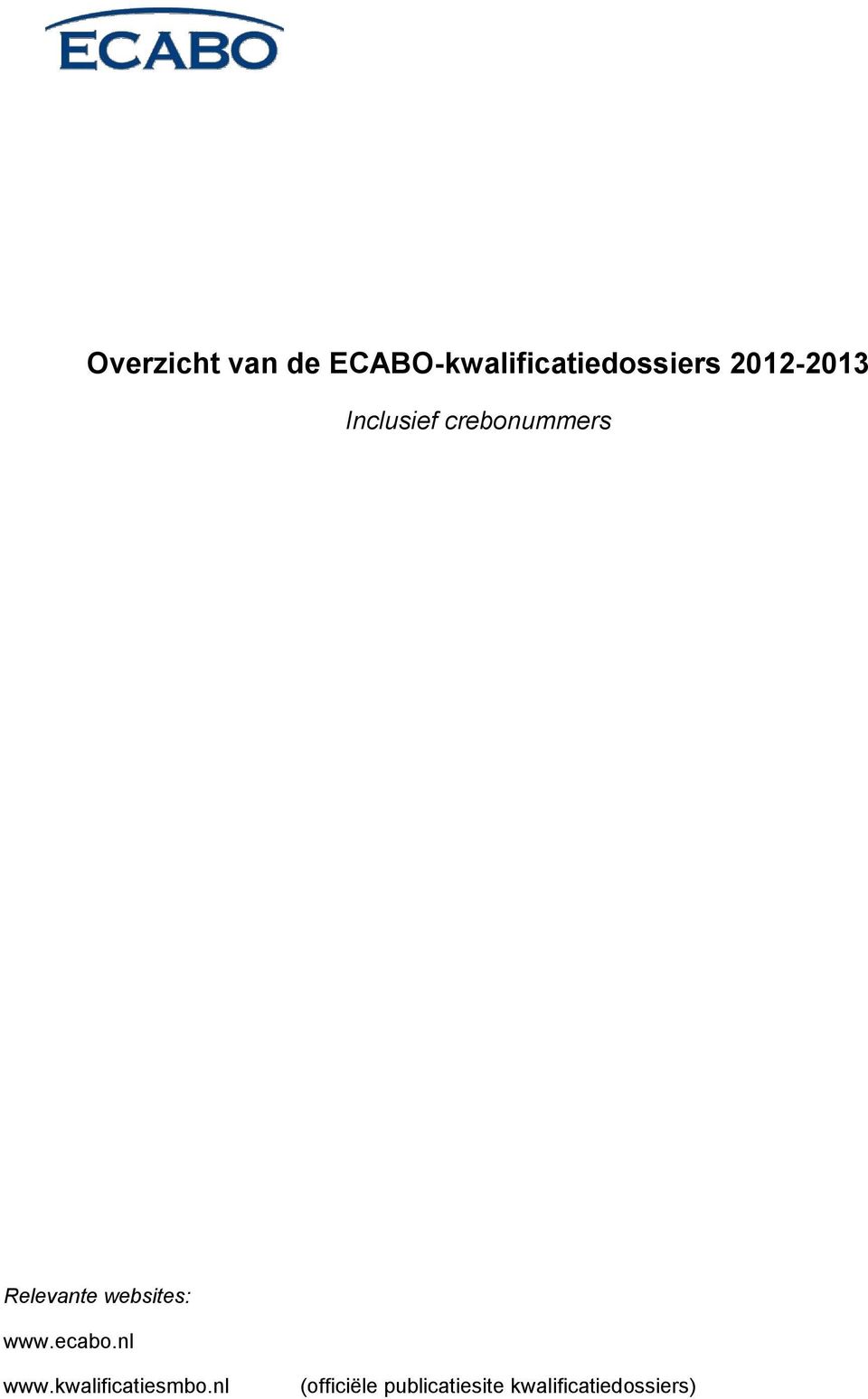 websites: www.ecabo.nl www.kwalificatiesmbo.