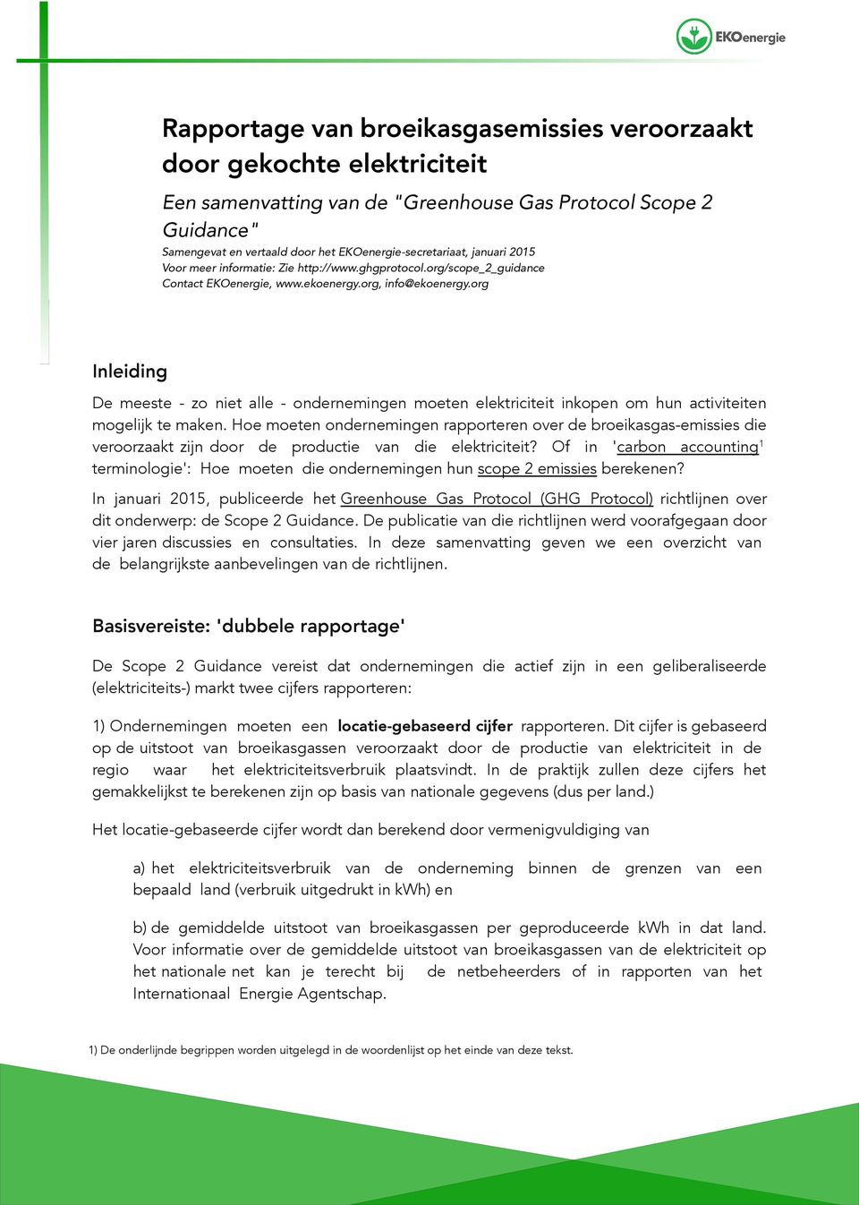 org Inleiding De meeste - zo niet alle - ondernemingen moeten elektriciteit inkopen om hun activiteiten mogelijk te maken.